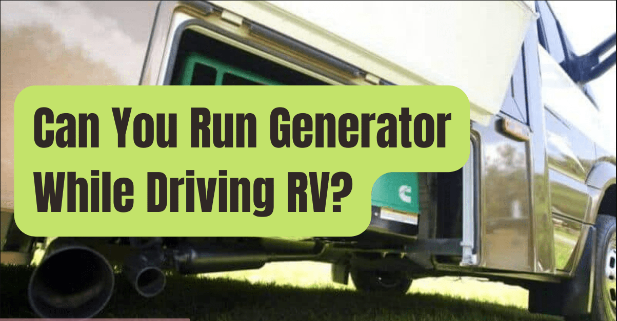 Can you run generator while driving rv